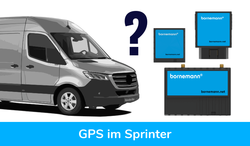Welche GPS Technik kann im Sprinter eingesetzt werden? Ortung und mehr für Fahrzeuge von Mercedes-Benz